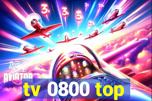 tv 0800 top